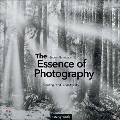 The Essence of Photography: Seeing and Creativity