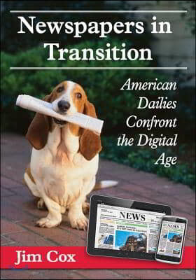 Newspapers in Transition: American Dailies Confront the Digital Age