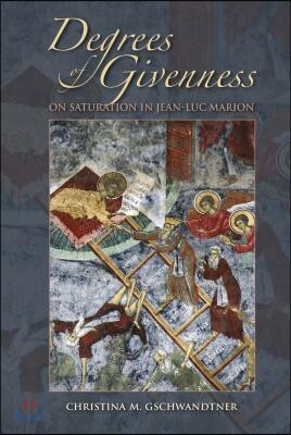 Indiana Univ Pr Degrees of Givenness: On Saturation in Jean-Luc Marion