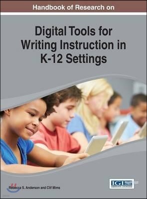 Handbook of Research on Digital Tools for Writing Instruction in K-12 Settings