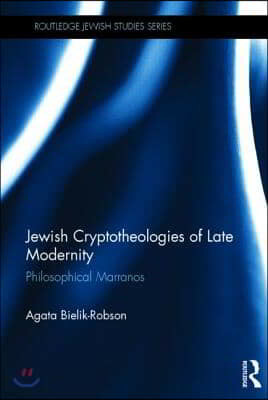 Jewish Cryptotheologies of Late Modernity