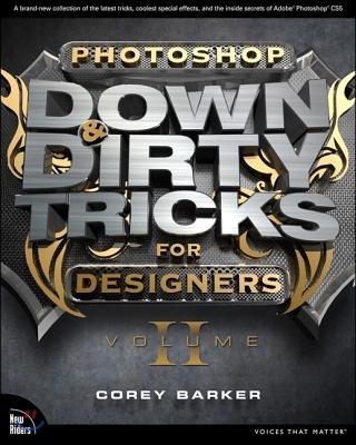 Photoshop Down & Dirty Tricks for Designers, Volume 2