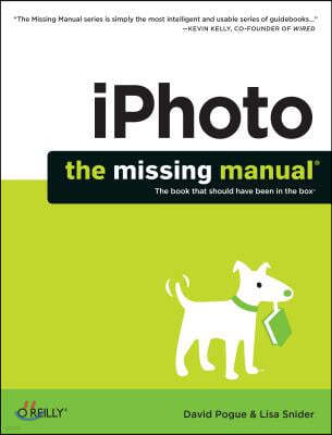 Iphoto: The Missing Manual: 2014 Release, Covers iPhoto 9.5 for Mac and 2.0 for IOS 7