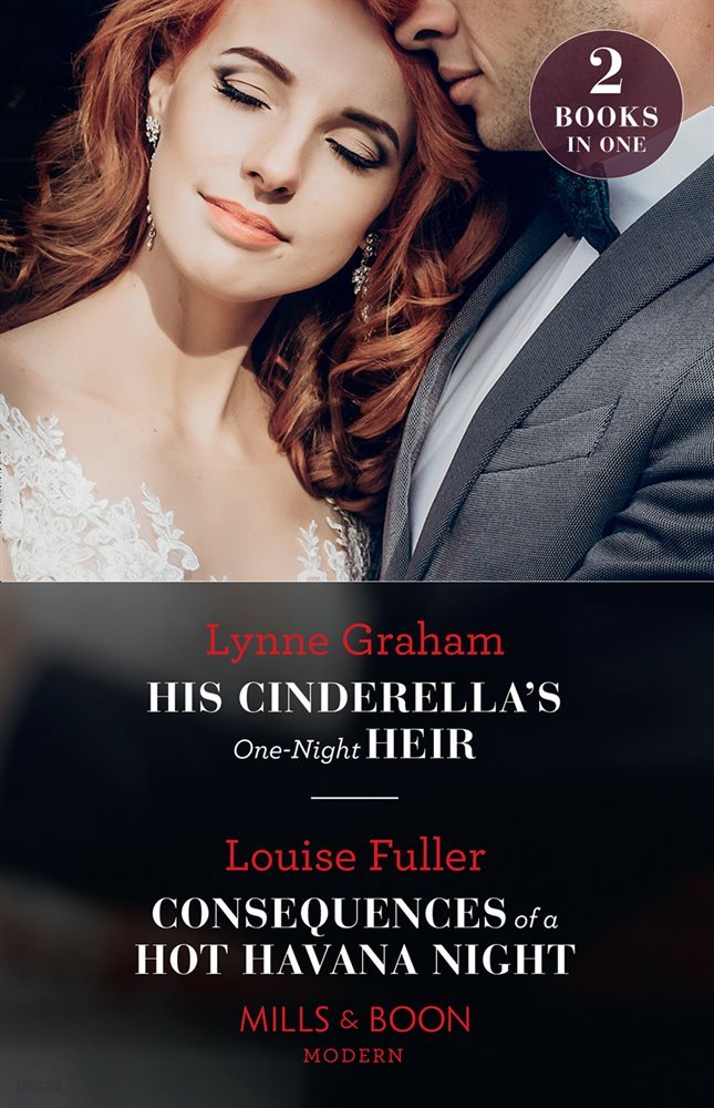 His Cinderella&#39;s One-Night Heir / Consequences Of A Hot Havana Night