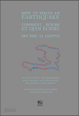 How to Write an Earthquake: Comment Ecrire Et Quoi Ecrire / Mo Pou 12 Janvye