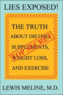 Lies Exposed!: The Truth about Dieting, Supplements, Weight Loss, and Exercise