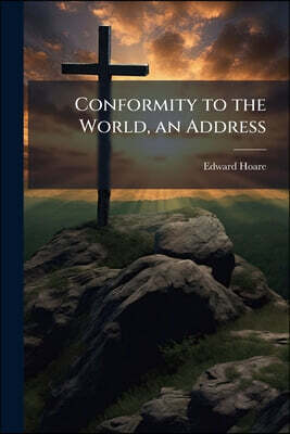 Conformity to the World, an Address