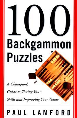 100 Backgammon Puzzles: A Champion's Guide to Testing Your Skills and Improving Your Game