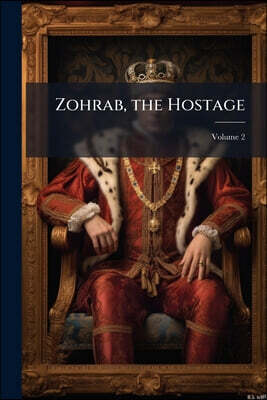 Zohrab, the Hostage; Volume 2