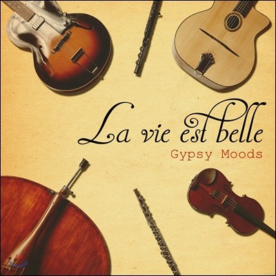 񿡺 (La Vie Est Belle) - Gypsy Moods