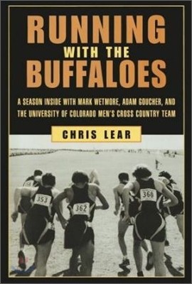 Running with the Buffaloes: A Season Inside with Mark Wetmore, Adam Goucher, and the University of C