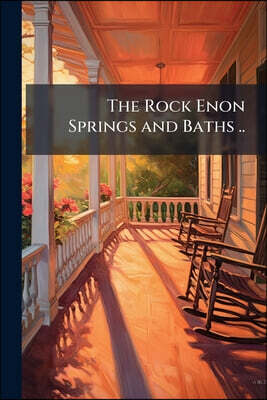 The Rock Enon Springs and Baths ..