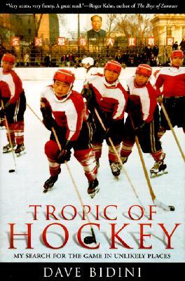 Tropic of Hockey: My Search for the Game in Unlikely Places