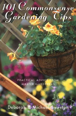 101 Commonsense Gardening Tips: Practical Advice from Master Gardeners