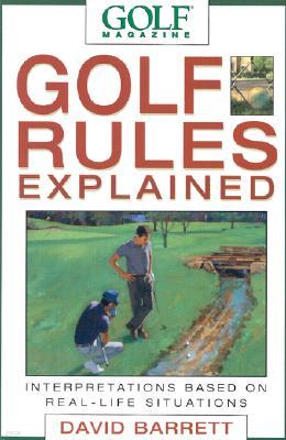 Golf Magazine Golf Rules Explained: Interpretations Based on Real-Life Situations