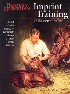 Imprint Training of the Newborn Foal: A Swift, Effective Method for Permanently Shaping a Horse's Lifetime Behavior