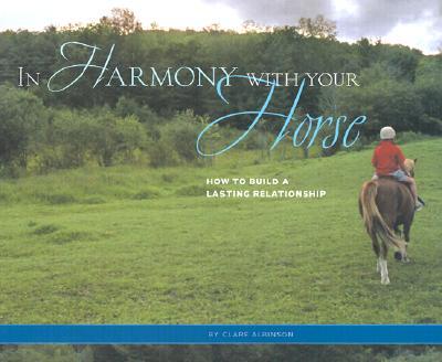 In Harmony with Your Horse: How to Build a Lasting Relationship