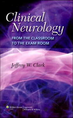 Clinical Neurology: From the Classroom to the Exam Room
