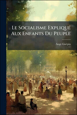 Le Socialisme Expliqué Aux Enfants Du Peuple