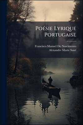 Poésie Lyrique Portugaise: Ou Choix Des Odes De Francisco Manoel