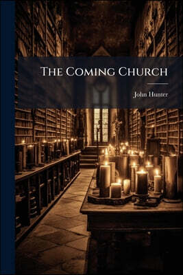 The Coming Church: A Plea for a Church Simply Christian