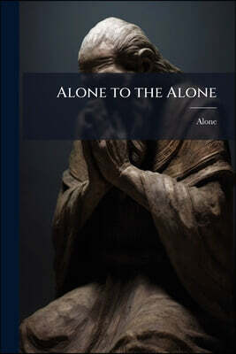 Alone to the Alone: Prayers for Theists, Ed. by F.P. Cobbe
