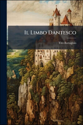 Il Limbo Dantesco: Studi Filosofici E Letterari
