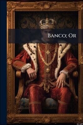 Banco; Or: The Tenant of the Spring. a Legend of the White Sulphur. Printed by Request for Presentation