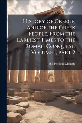 History of Greece, and of the Greek People, From the Earliest Times to the Roman Conquest, Volume 1, part 2