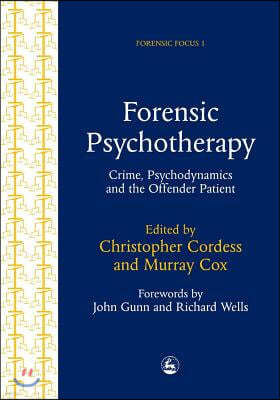 Forensic Psychotherapy: Crime, Psychodynamics & the Offender Patient