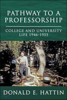 Pathway to a Professorship: College and University Life 1946-1955