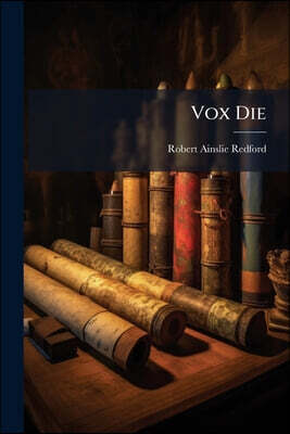 Vox Die: The Doctrine Of The Spirit, As It Is Set Forth In The Scriptures Of The Old And New Testaments
