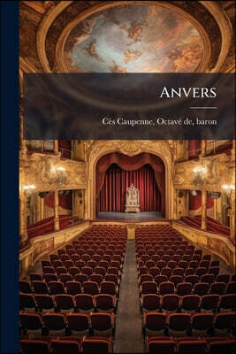 Anvers: Ou, La prise de la citadelle, a-propos patriotique en deux actes mêlés de couplets