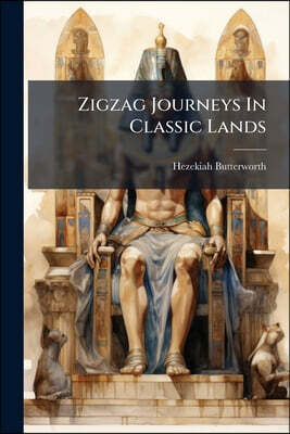 Zigzag Journeys In Classic Lands: Or, Tommy Toby's Trip To Mount Parnassus