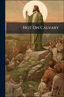 Not On Calvary: A Layman's Plea For Mediation In The Temptation In The Wilderness
