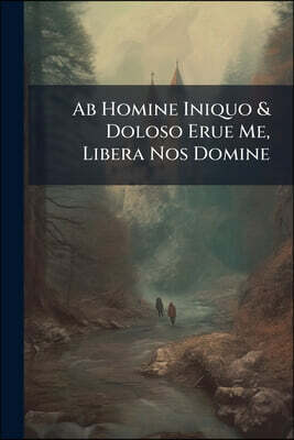 Ab Homine Iniquo & Doloso Erue Me, Libera Nos Domine: Ce N'est Pas Sans Indignation Que Nous Savons Que C'est Vous Qui Êtes La Cause