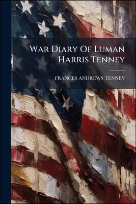 War Diary Of Luman Harris Tenney