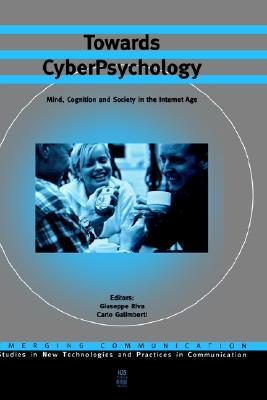 Towards Cyberpsychology: Mind, Cognition and Society in the Internet Age