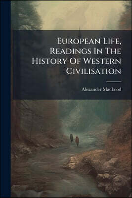 European Life, Readings In The History Of Western Civilisation