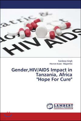 Gender, HIV/AIDS Impact in Tanzania, Africa "Hope For Cure"