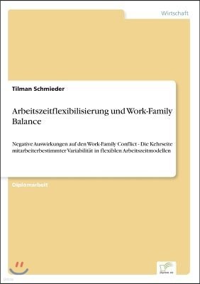 Arbeitszeitflexibilisierung und Work-Family Balance: Negative Auswirkungen auf den Work-Family Conflict - Die Kehrseite mitarbeiterbestimmter Variabil