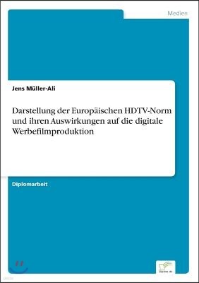 Darstellung der Europ?ischen HDTV-Norm und ihren Auswirkungen auf die digitale Werbefilmproduktion