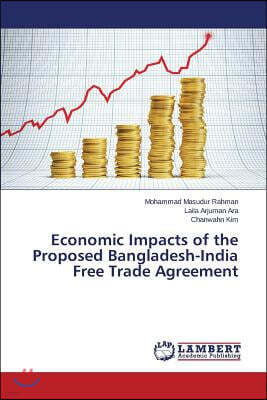 Economic Impacts of the Proposed Bangladesh-India Free Trade Agreement