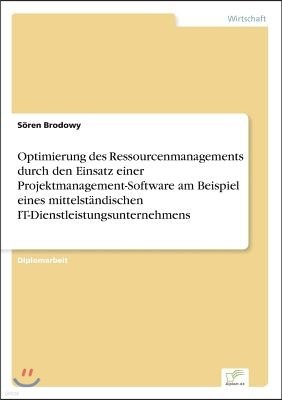 Optimierung des Ressourcenmanagements durch den Einsatz einer Projektmanagement-Software am Beispiel eines mittelst?ndischen IT-Dienstleistungsunterne