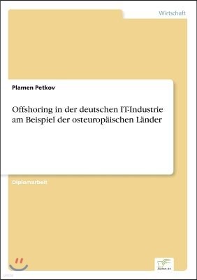 Offshoring in der deutschen IT-Industrie am Beispiel der osteurop?ischen L?nder