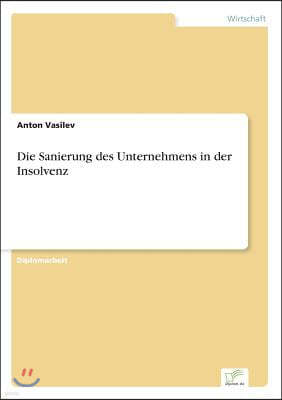 Die Sanierung des Unternehmens in der Insolvenz