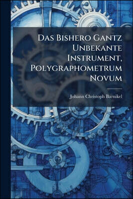 Das Bishero Gantz Unbekante Instrument, Polygraphometrum Novum: Welches Ein Officier, Ingenieur Und Mathematicus Sowohl Im Felde, Als Auch Zu Allen Vo