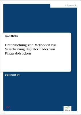 Untersuchung von Methoden zur Verarbeitung digitaler Bilder von Fingerabdr?cken