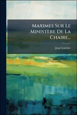 Maximes Sur Le Ministère De La Chaire...