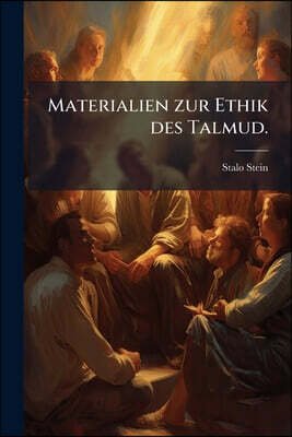 Materialien zur Ethik des Talmud.
